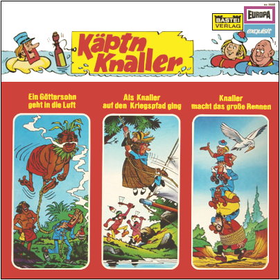 K&auml;ptn Knaller - Ein G&ouml;ttersohn geht in die Luft / Als Knaller auf den Kriegspfad ging / Knaller macht das gro&szlig;e Rennen
